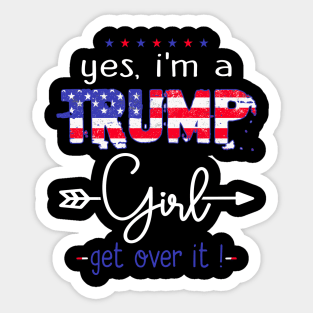 Yes I'm A Trump Girl Get Over It - Support Trump 2024 Sticker